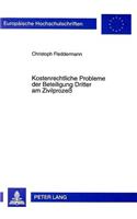Kostenrechtliche Probleme Der Beteiligung Dritter Am Zivilprozeß: - Dargestellt Am Beispiel Der Vollmachtlosen Bzw. Nicht Legitimierten Klageerhebung, Der Falschen Zustellung Einer Klage, Der Klage Fuer Oder Gegen 