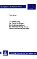 Bedeutung Der Generalklauseln Fuer Die Umgestaltung Der Rechtsordnung in Der Nationalsozialistischen Zeit