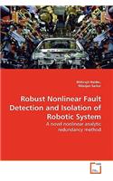 Robust Nonlinear Fault Detection and Isolation of Robotic System