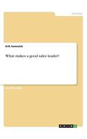 What makes a good sales leader?