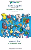 BABADADA, Español de Argentina - Français avec des articles, diccionario visual - le dictionnaire visuel: Argentinian Spanish - French with articles, visual dictionary