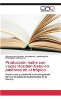 Produccion Leche Con Vacas Hosltein-Cebu En Pastoreo En El Tropico