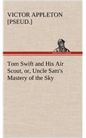 Tom Swift and His Air Scout, or, Uncle Sam's Mastery of the Sky