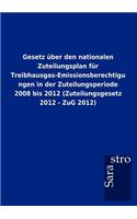 Gesetz Ber Den Nationalen Zuteilungsplan Fur Treibhausgas-Emissionsberechtigungen in Der Zuteilungsperiode 2008 Bis 2012 (Zuteilungsgesetz 2012 - Zug: (German)