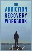 The Addiction Recovery Workbook