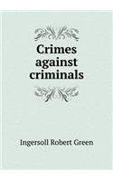 Crimes Against Criminals