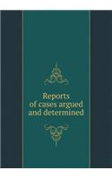 Reports of Cases Argued and Determined