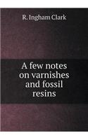 A few notes on varnishes and fossil resins: (English)