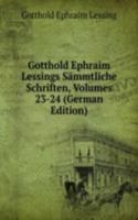 Gotthold Ephraim Lessings Sammtliche Schriften, Volumes 23-24 (German Edition)