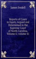 Reports of Cases in Equity Argued and Determined in the Supreme Court of North Carolina, Volume 6; volume 41