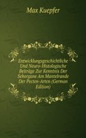 Entwicklungsgeschichtliche Und Neuro-Histologische Beitrage Zur Kenntnis Der Sehorgane Am Mantelrande Der Pecten-Arten (German Edition)
