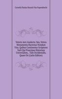 Veteris Aevi Analecta: Seu, Vetera Monumenta Hactenus Nondum Visa. Quibus Continentur Scriptores Varii Qui Praecipue Historiam Universalem, . Tam Occidentalis, Quam Ori (Latin Edition)