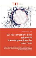 Sur Les Corrections de la G�om�trie Thermodynamique Des Trous Noirs: (Omn.Univ.Europ.)