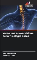 Verso una nuova visione della fisiologia ossea