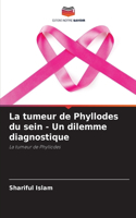 tumeur de Phyllodes du sein - Un dilemme diagnostique