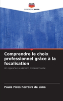 Comprendre le choix professionnel grâce à la focalisation