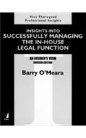 Insights Into Successfully Managing The In-House Legal Function (Revised Edition) (An Insider S View)