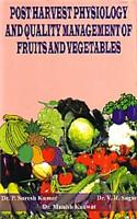 Post-harvest Physiology & Quality Management of Fruits and Vegetables*