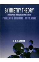 Symmetry Theory Principles, Molecules and Atoms Problems & Solutions for Chemists