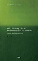 Vida cotidiana y santidad enla ensenanza de San Josemaria. Vol. 3