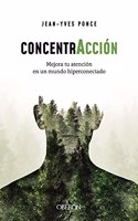 Concentraccion: Mejora tu atencion en un mundo hiperconectado