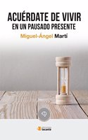 ACUERDATE DE VIVIR EN UN PAUSADO PRESENTE (Crecete) (Spanish Edition)