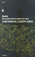Apolis : dos ensayos sobre la politica del origen