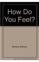 How Do You Feel?
