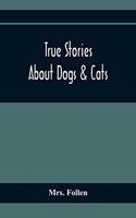 True Stories About Dogs & Cats