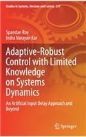 Adaptive-Robust Control with Limited Knowledge on Systems Dynamics