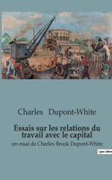 Essais sur les relations du travail avec le capital