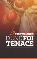 Les Fruits Murs d'Une Foi Tenace