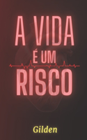 A Vida É Um Risco
