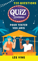 Quiz cérébral n°4 - Les vins - Tester vos amis: 320 questions pour s'amuser(4 Quiz Cérébral)