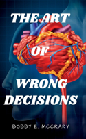 The Art of Wrong Decisions