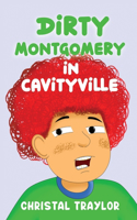 Dirty Montgomery in Cavityville