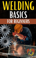 Welding Basics for Beginners