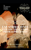 Las afirmaciones con los Ángeles de Piedras Preciosas / Crystal Angel Affirmations