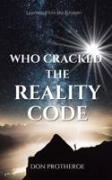 Who Cracked the Reality Code