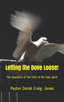 Letting the Dove Loose!