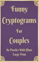 Funny Cryptograms For Couples: 80 Puzzles With Hints Large Print: Couple's Activity Puzzle Book With Funny Relationship Quotes Great Birthday Valentines Anniversary Engagement Gif