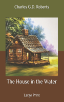 The House in the Water: Large Print