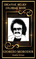 Giorgio Moroder Creative Relief Coloring Book: Powerful Motivation and Success, Calm Mindset and Peace Relaxing Coloring Book for Adults(0 Giorgio Moroder Creative Relief Coloring Books)