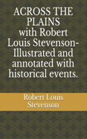 ACROSS THE PLAINS with Robert Louis Stevenson-Illustrated and annotated with historical events.