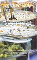 Africa's Gourmet Cuisine: The exotic taste of a healthy food culture. Tasty and little used recipes of an important society. For beginners and advanced and any diet