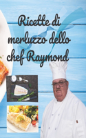 Ricette di merluzzo dello chef Raymond