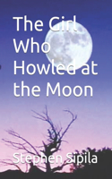 Girl Who Howled at the Moon