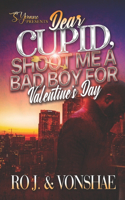 Dear Cupid, Shoot Me A Bad Boy For Valentine's Day