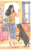 Lucky the Unlucky Pitbull Puppy: Follow Lucky's journey from despair to hope as he finds love and belonging in the most unexpected places.