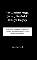 Alabama Judge, Johnny Hardwick Family's Tragedy: Compelling Story about the shocking Incident of Domestic Violence within Legal Luminary Family